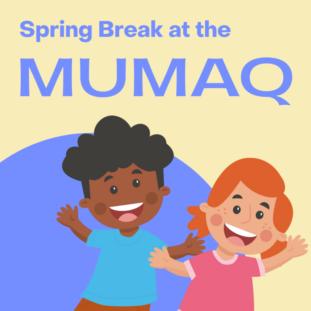 Spring Break at the Museum!